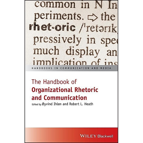 The Handbook of Organizational Rhetoric and Communication / Handbooks in Communication and Media