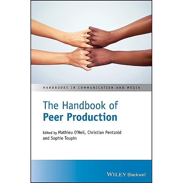 The Handbook of Peer Production / Handbooks in Communication and Media