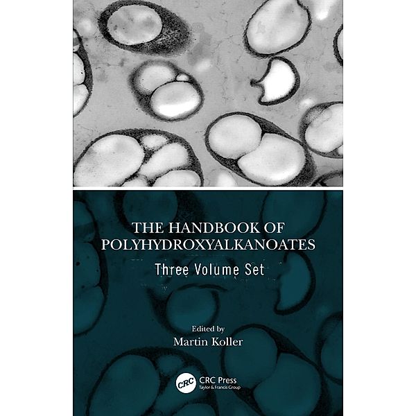 The Handbook of Polyhydroxyalkanoates, Three Volume Set