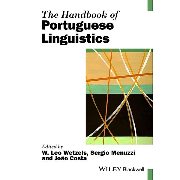 The Handbook of Portuguese Linguistics / Blackwell Handbooks in Linguistics Bd.1