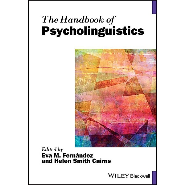 The Handbook of Psycholinguistics / Blackwell Handbooks in Linguistics