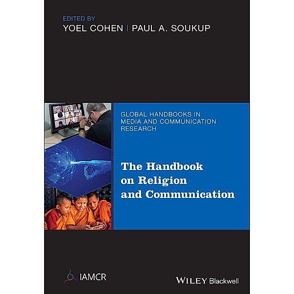 The Handbook of Religion and Communication / Global Media and Communication Handbook Series (IAMCR), Yoel Cohen, Paul Soukup