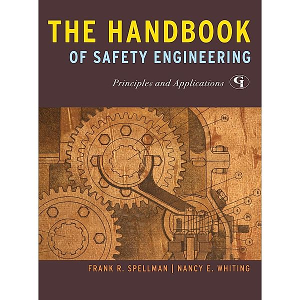 The Handbook of Safety Engineering, Frank R. Spellman, Nancy E. Whiting