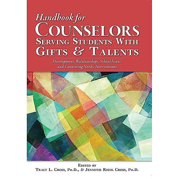 The Handbook of School Counseling for Students with Gifts and Talents, Tracy Cross, Jennifer Riedl Cross