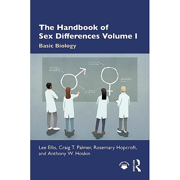 The Handbook of Sex Differences Volume I Basic Biology, Lee Ellis, Craig T. Palmer, Rosemary Hopcroft, Anthony W. Hoskin