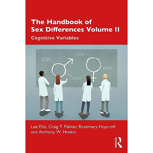 The Handbook of Sex Differences Volume II Cognitive Variables, Lee Ellis, Craig T. Palmer, Rosemary Hopcroft, Anthony W. Hoskin