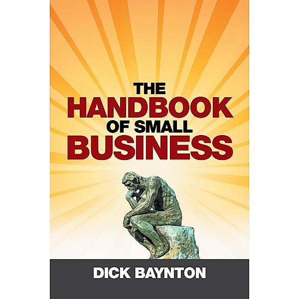 The Handbook of Small Business, Dick Baynton