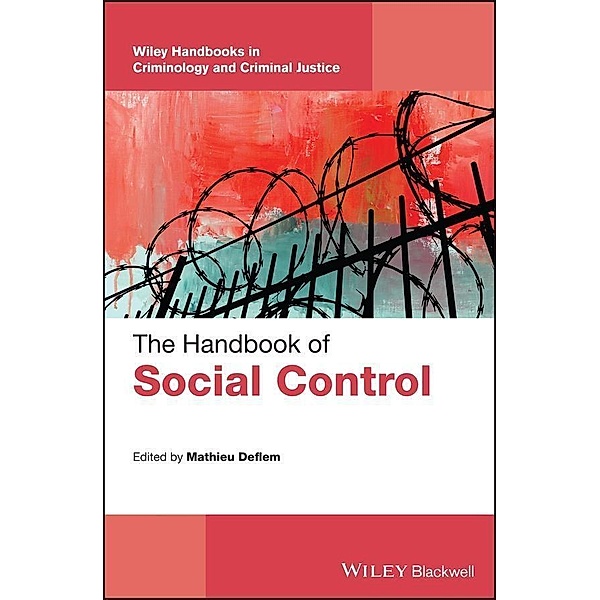 The Handbook of Social Control / Wiley Handbooks in Criminology, Mathieu Deflem, Charles F. Wellford
