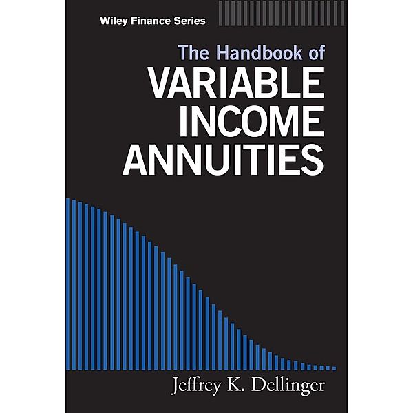 The Handbook of Variable Income Annuities / Wiley Finance Editions, Jeffrey Dellinger