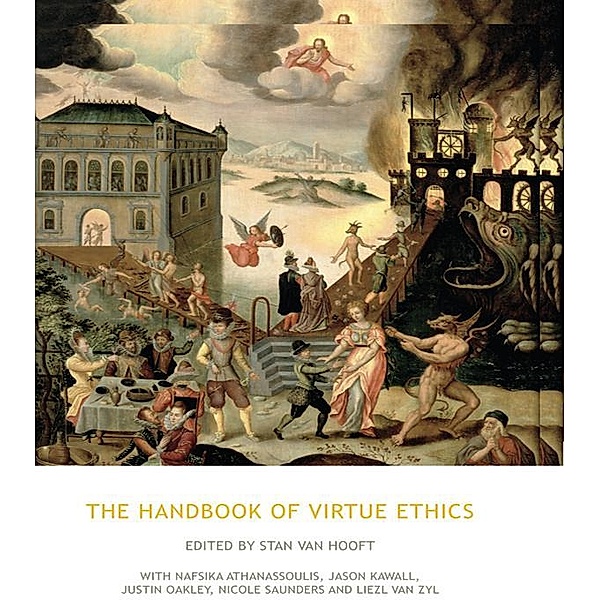 The Handbook of Virtue Ethics, Stan van Hooft