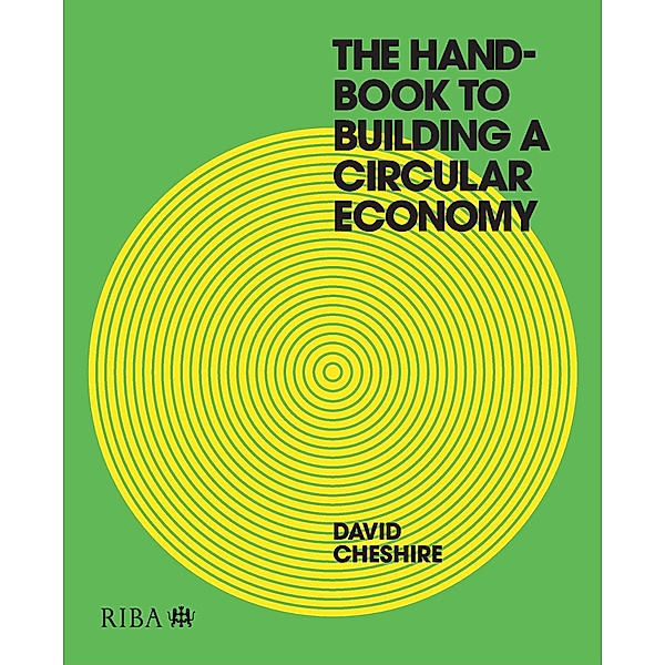 The Handbook to Building a Circular Economy, David Cheshire