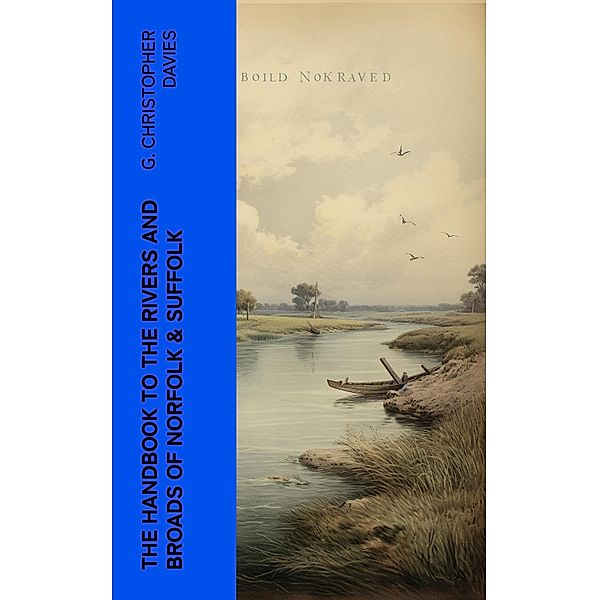 The Handbook to the Rivers and Broads of Norfolk & Suffolk, G. Christopher Davies