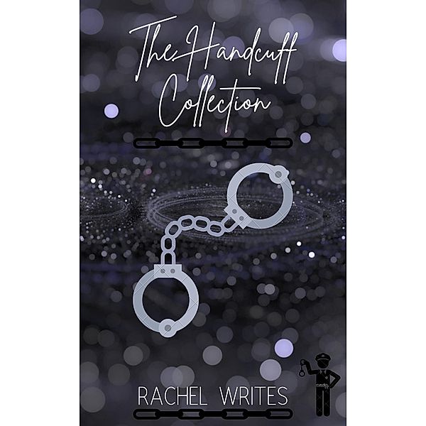 The Handcuff Collection, Rachel Writes