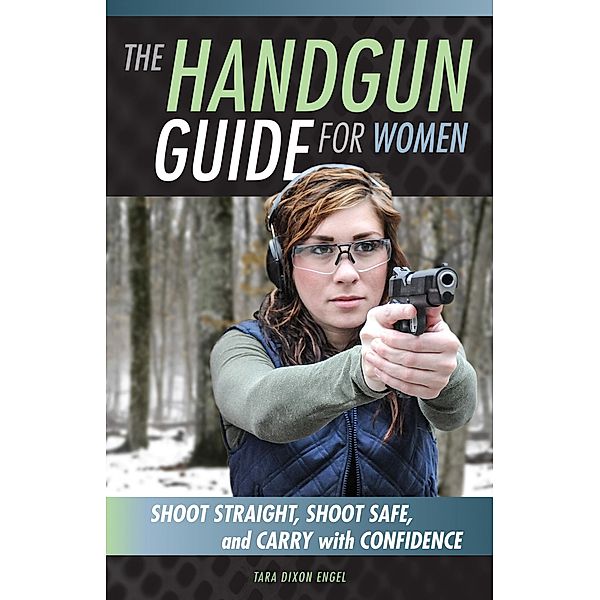 The Handgun Guide for Women, Tara Dixon Engel