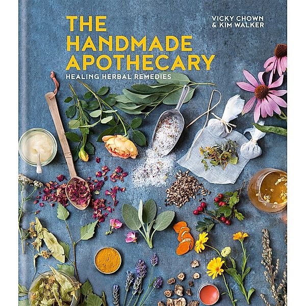 The Handmade Apothecary / Herbal Remedies, Kim Walker, Vicky Chown