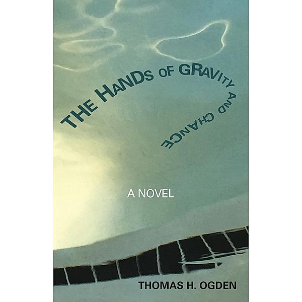 The Hands of Gravity and Chance, Thomas Ogden