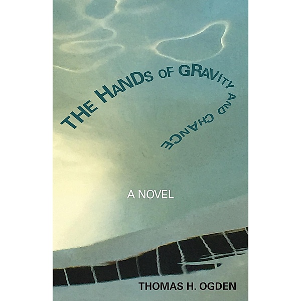 The Hands of Gravity and Chance, Thomas Ogden