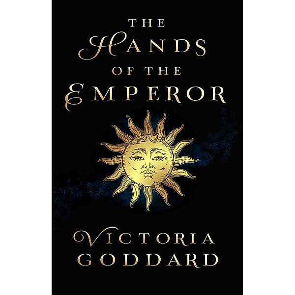 The Hands of the Emperor (Lays of the Hearth-Fire, #1) / Lays of the Hearth-Fire, Victoria Goddard