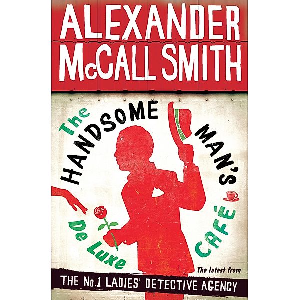 The Handsome Man's De Luxe Café / No. 1 Ladies' Detective Agency Bd.15, Alexander Mccall Smith