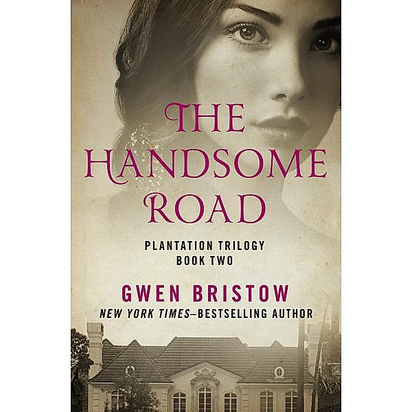 The Handsome Road / Plantation Trilogy, Gwen Bristow