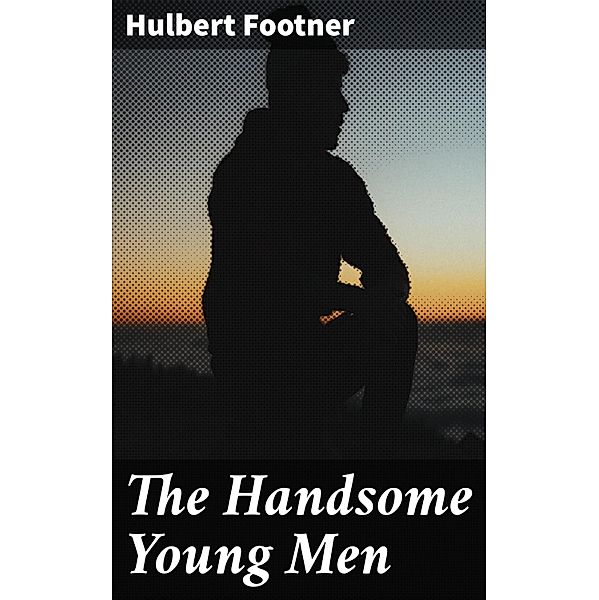 The Handsome Young Men, Hulbert Footner
