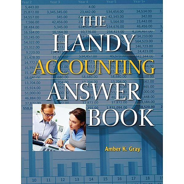 The Handy Accounting Answer Book / The Handy Answer Book Series, Amber K. Gray