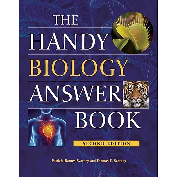 The Handy Answer Book Series: The Handy Biology Answer Book, Patricia Barnes-Svarney, Thomas E. Svarney