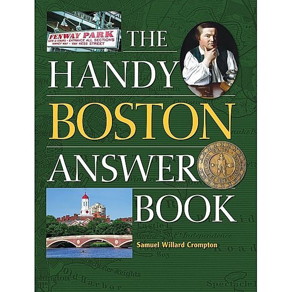 The Handy Answer Book Series: The Handy Boston Answer Book, Samuel Willard Crompton