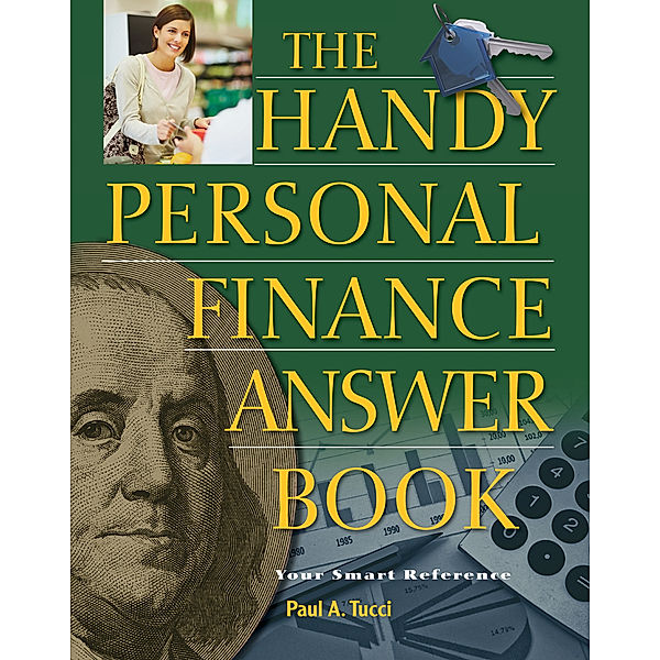 The Handy Answer Book Series: The Handy Personal Finance Answer Book, Paul A Tucci