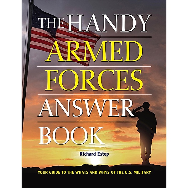 The Handy Armed Forces Answer Book / The Handy Answer Book Series, Richard Estep
