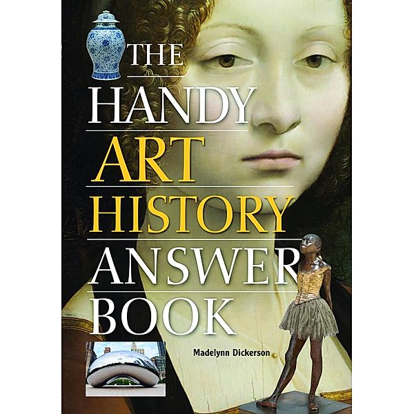 The Handy Art History Answer Book / The Handy Answer Book Series, Madelynn Dickerson