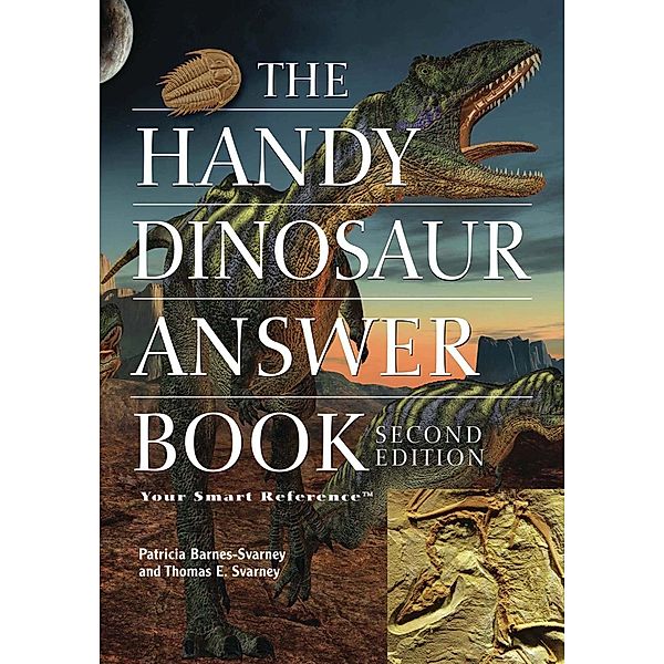 The Handy Dinosaur Answer Book / The Handy Answer Book Series, Patricia Barnes-Svarney, Thomas E Svarney