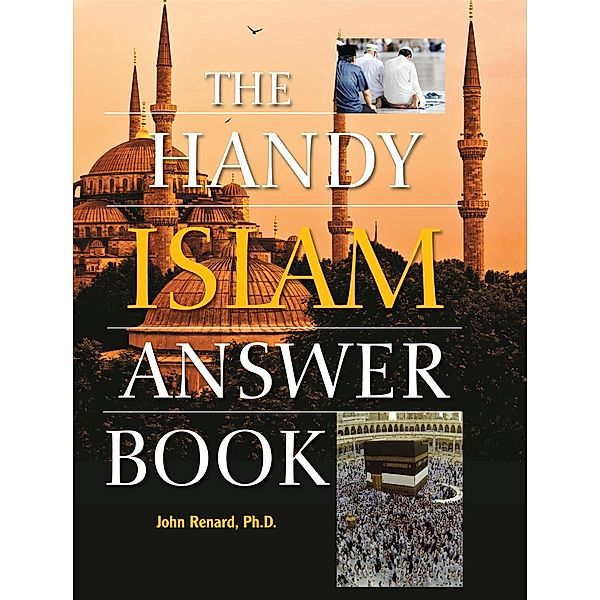 The Handy Islam Answer Book / The Handy Answer Book Series, John Renard