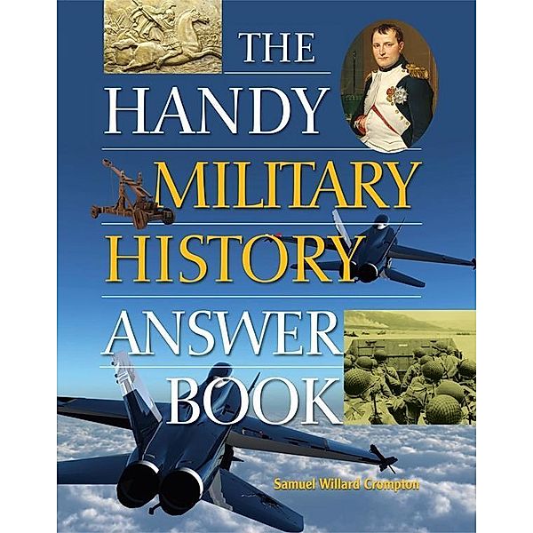 The Handy Military History Answer Book / The Handy Answer Book Series, Samuel Willard Crompton