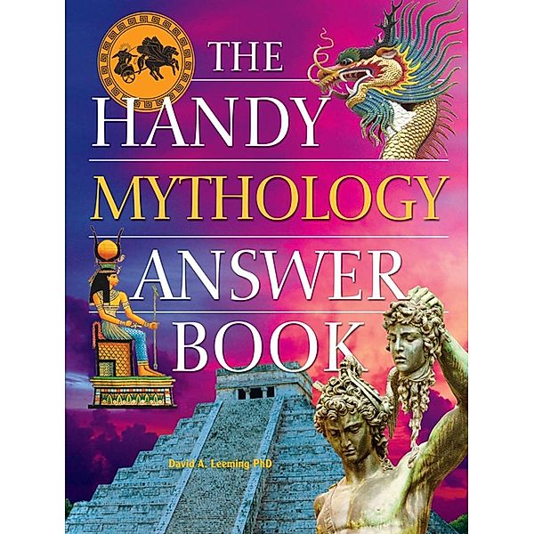 The Handy Mythology Answer Book / The Handy Answer Book Series, David A. Leeming