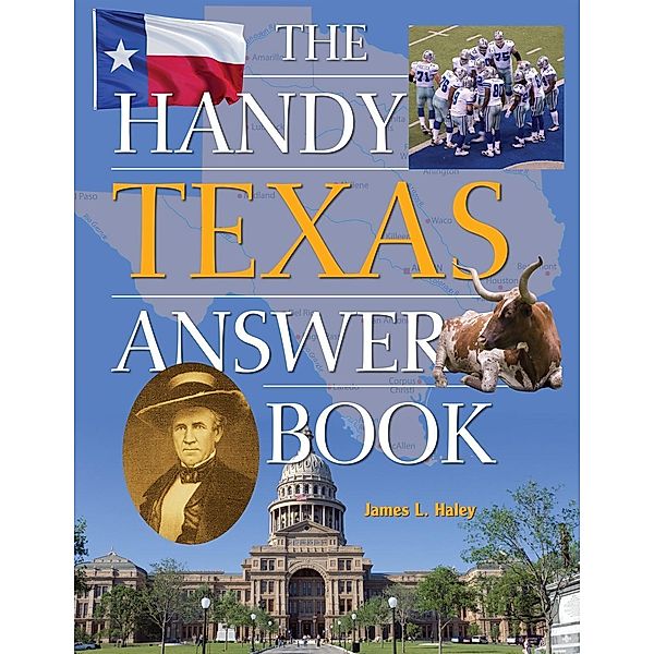 The Handy Texas Answer Book / The Handy Answer Book Series, Haley