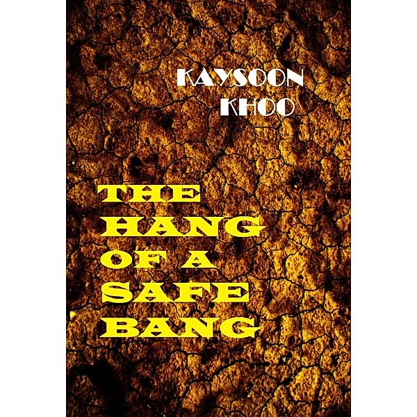 The Hang of a Safe Bang, Kaysoon Khoo