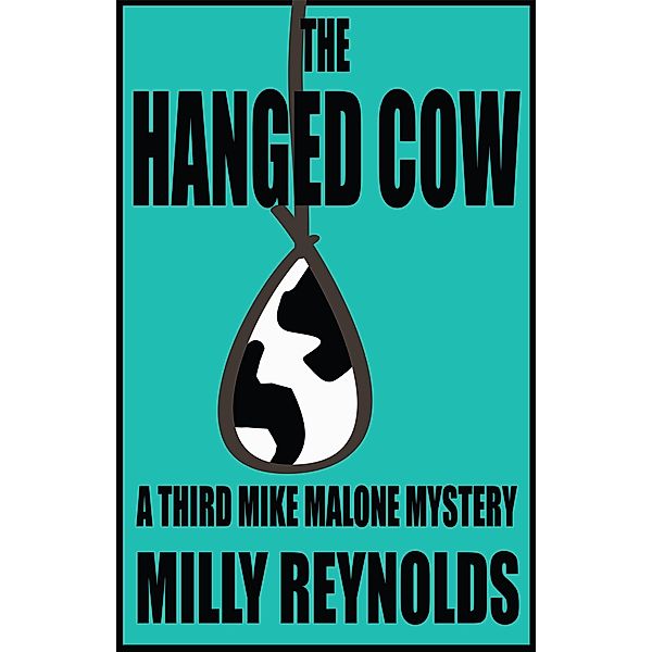 The Hanged Cow (The Mike Malone Mysteries, #3) / The Mike Malone Mysteries, Milly Reynolds