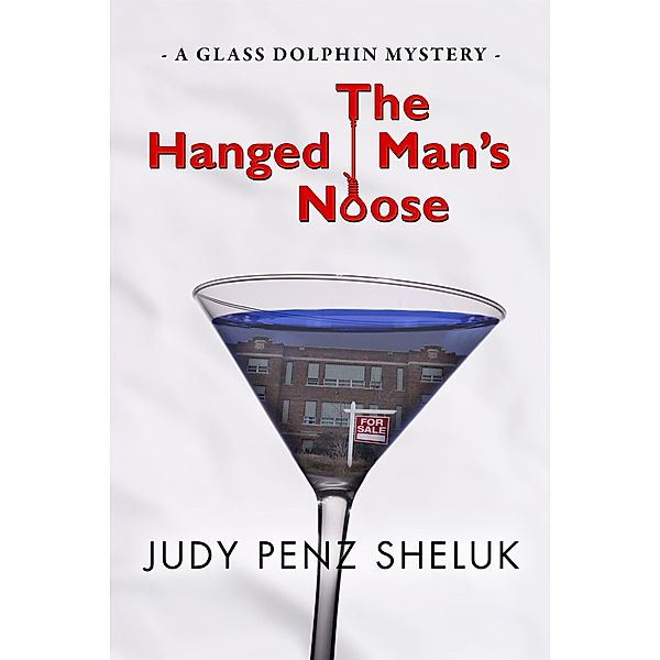 The Hanged Man's Noose (A Glass Dolphin Mystery, #1) / A Glass Dolphin Mystery, Judy Penz Sheluk