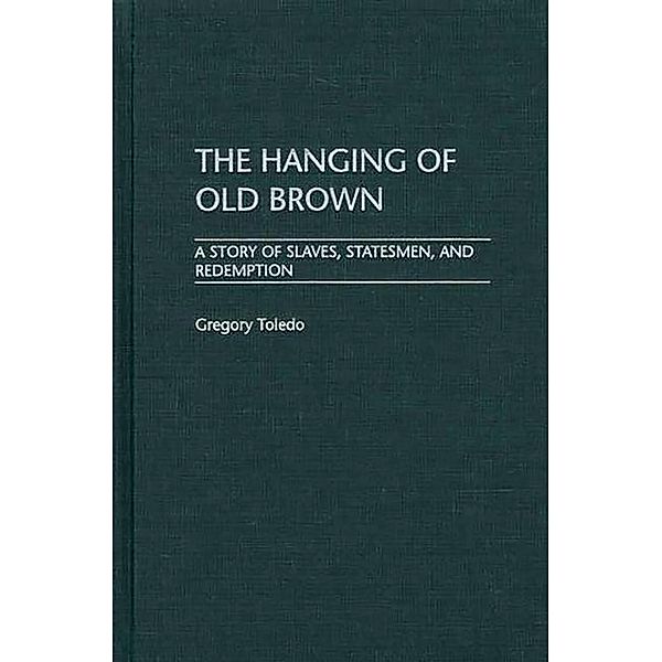 The Hanging of Old Brown, Gregory Toledo