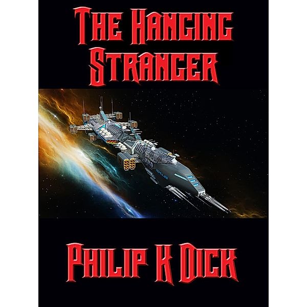 The Hanging Stranger / Positronic Publishing, Philip K. Dick