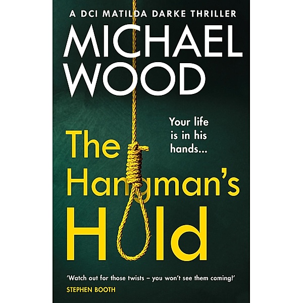The Hangman's Hold / DCI Matilda Darke Thriller Bd.4, Michael Wood