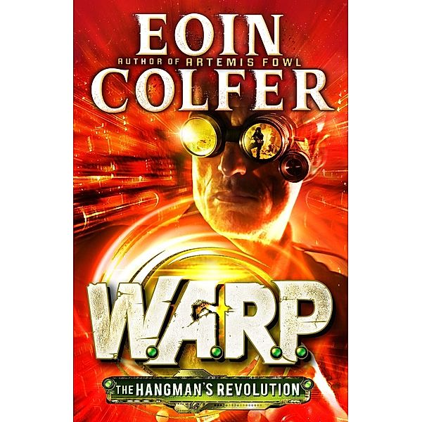 The Hangman's Revolution (W.A.R.P. Book 2) / WARP, Eoin Colfer