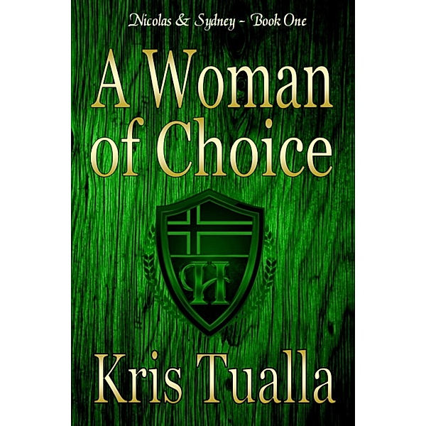 The Hansen Series: A Woman of Choice (The Hansen Series: Nicolas & Sydney Book 1), Kris Tualla