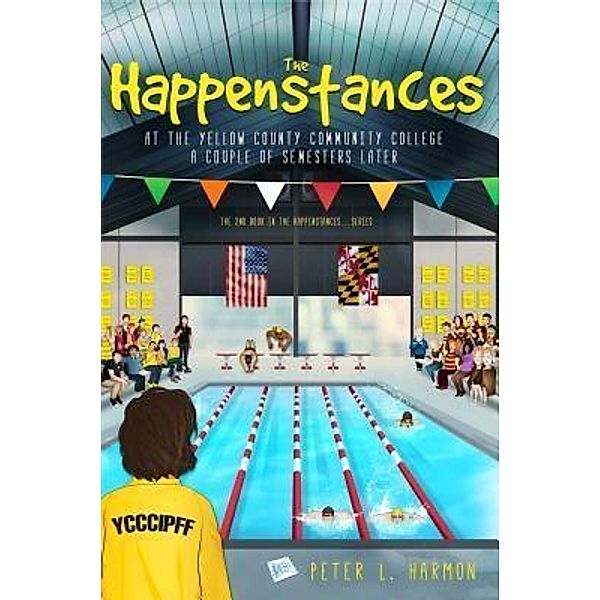 The Happenstances at the Yellow County Community College a Couple of Semesters Later / The Happenstances Series Bd.2, Peter L. Harmon