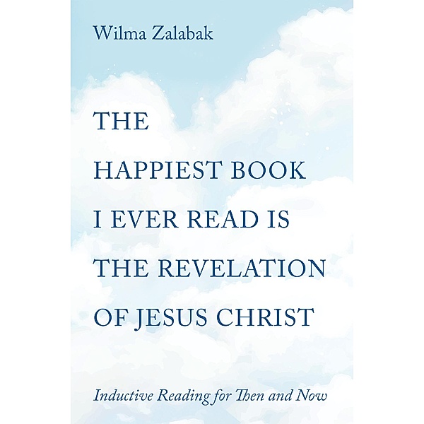 The Happiest Book I Ever Read Is the Revelation of Jesus Christ, Wilma Zalabak