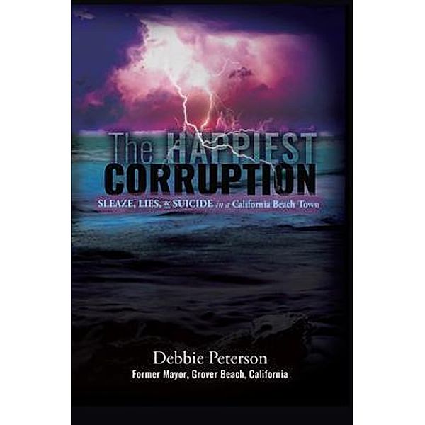 The Happiest Corruption / Integrity-101 Bd.1, Debbie Peterson