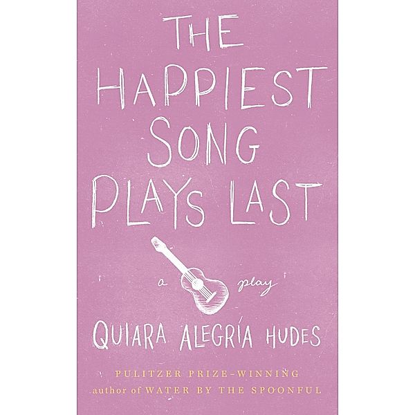 The Happiest Song Plays Last, Quiara Alegría Hudes