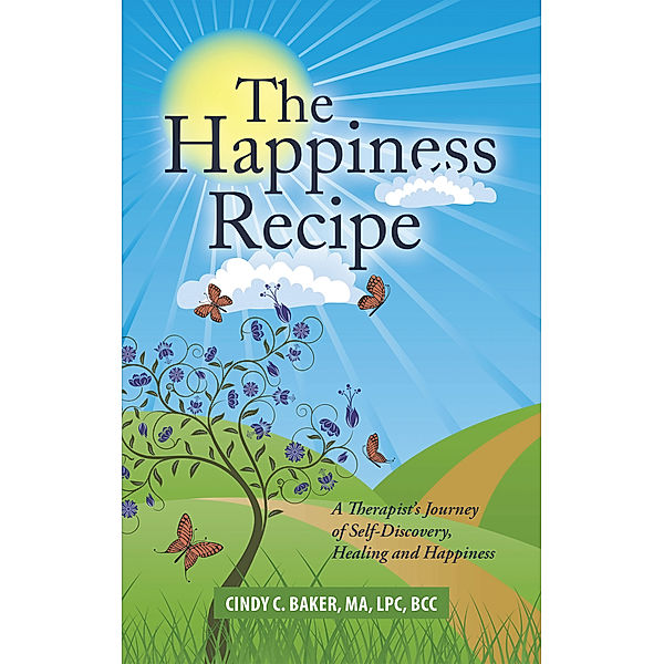The Happiness Recipe, Cindy C. Baker MA LPC BCC