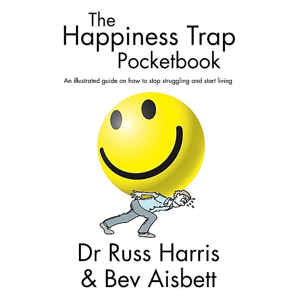 The Happiness Trap Pocketbook, Russ Harris